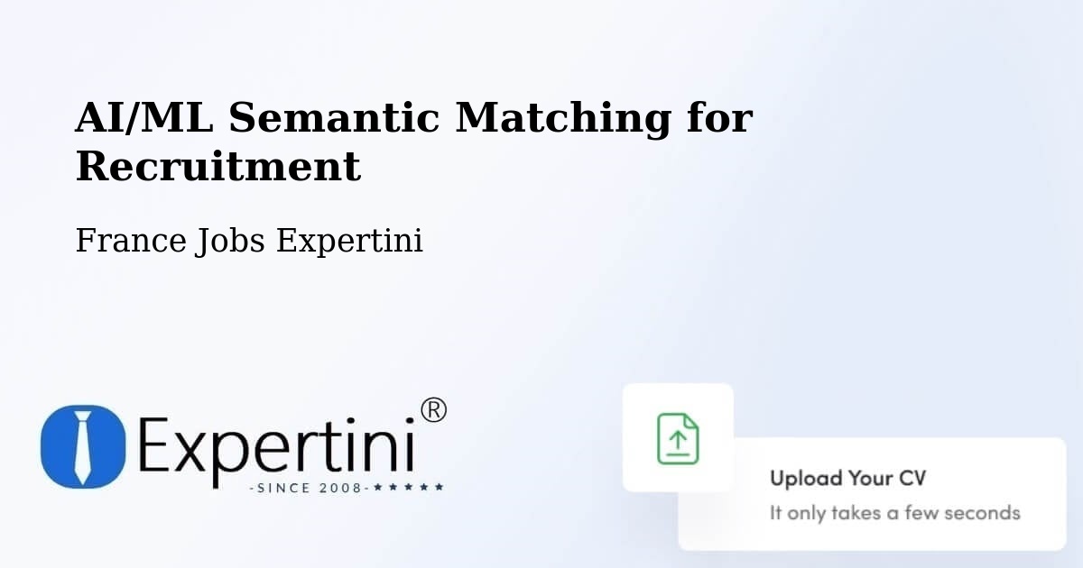 AI/ML Semantic Matching for Recruitment - France Jobs Expertini